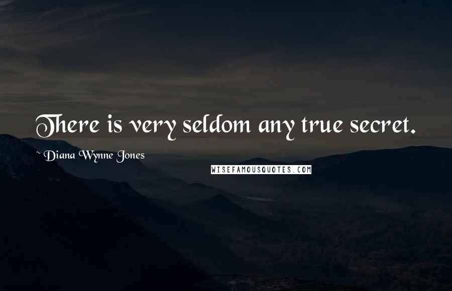 Diana Wynne Jones Quotes: There is very seldom any true secret.