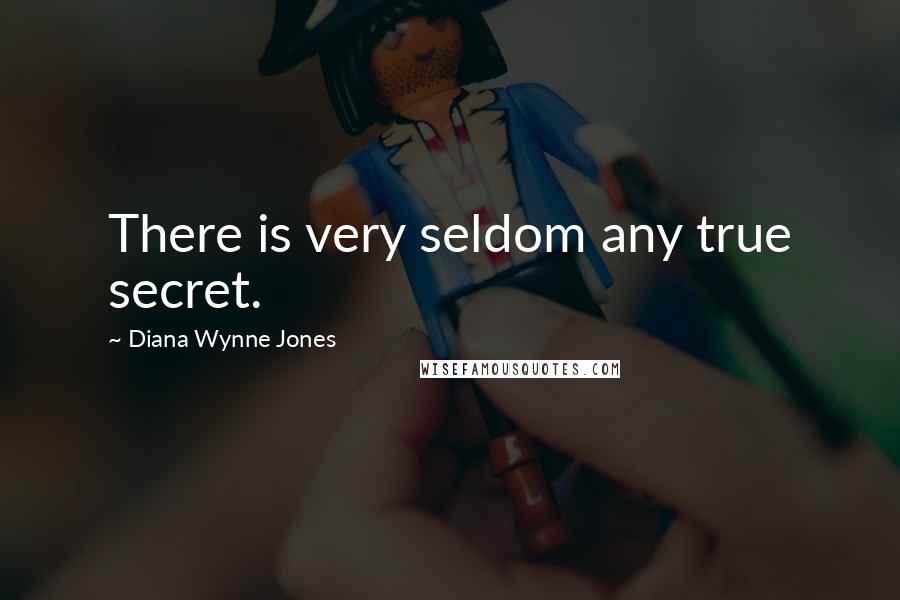 Diana Wynne Jones Quotes: There is very seldom any true secret.