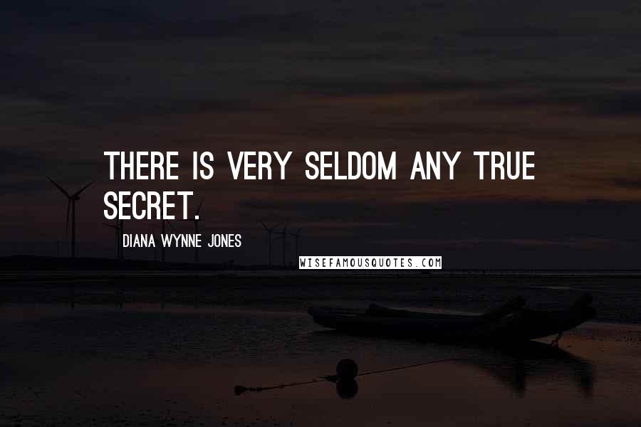 Diana Wynne Jones Quotes: There is very seldom any true secret.