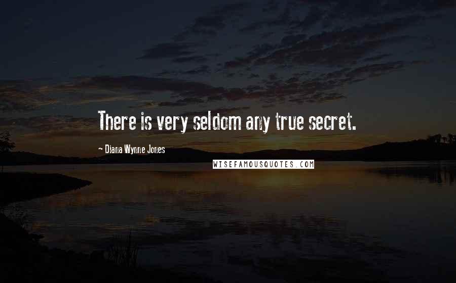 Diana Wynne Jones Quotes: There is very seldom any true secret.