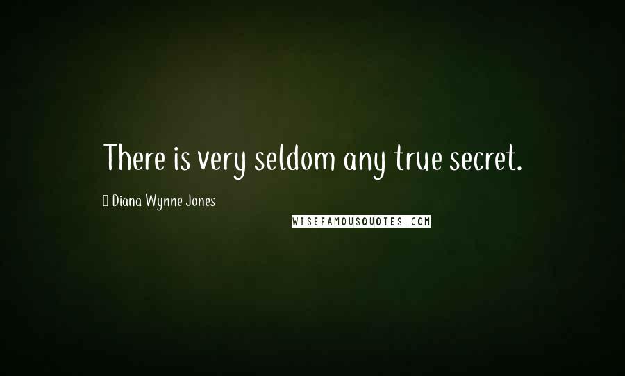 Diana Wynne Jones Quotes: There is very seldom any true secret.