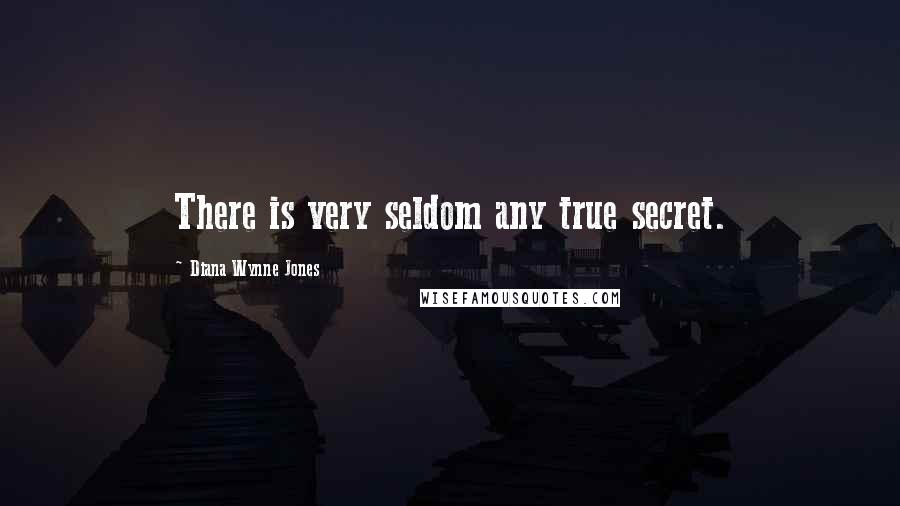 Diana Wynne Jones Quotes: There is very seldom any true secret.