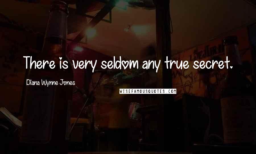 Diana Wynne Jones Quotes: There is very seldom any true secret.