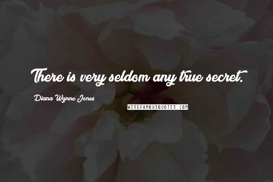 Diana Wynne Jones Quotes: There is very seldom any true secret.