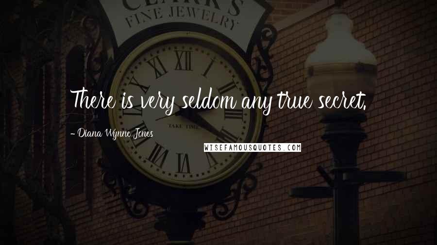 Diana Wynne Jones Quotes: There is very seldom any true secret.