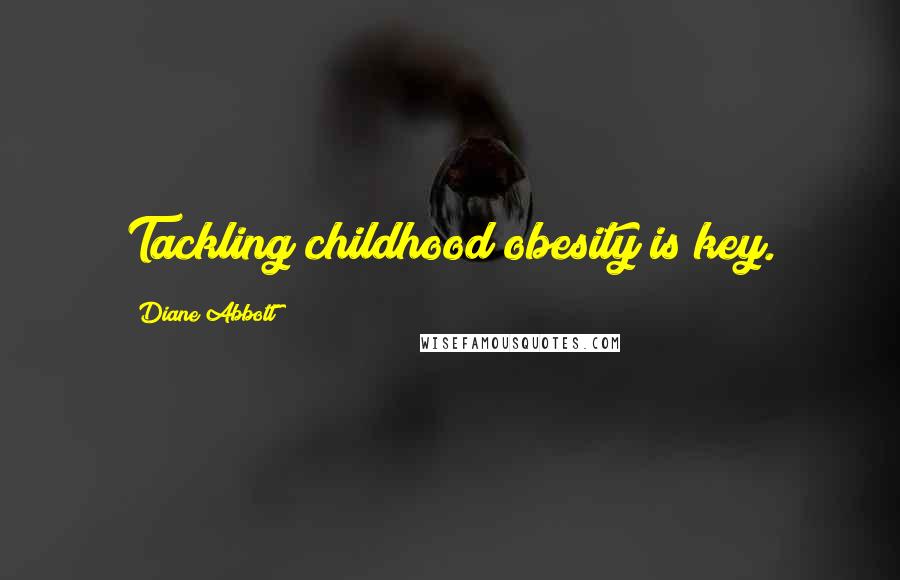 Diane Abbott Quotes: Tackling childhood obesity is key.