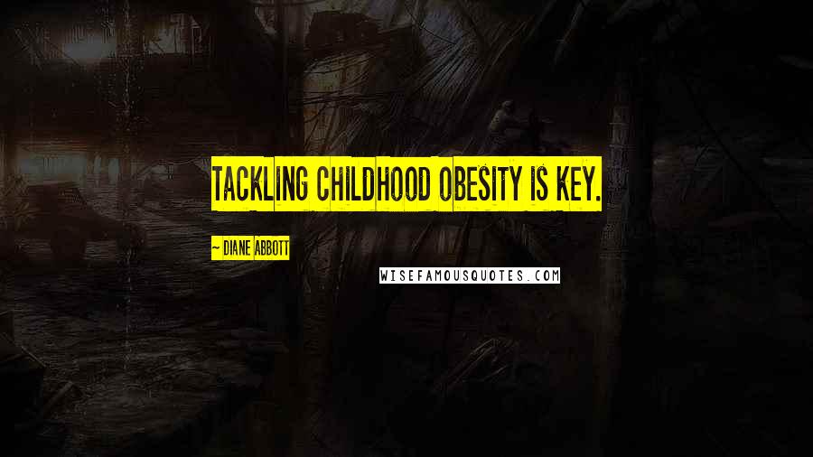 Diane Abbott Quotes: Tackling childhood obesity is key.