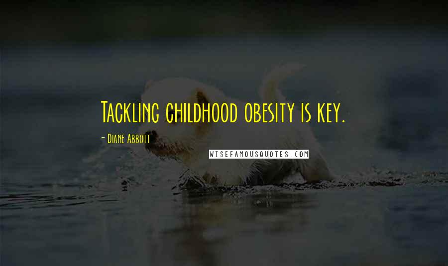 Diane Abbott Quotes: Tackling childhood obesity is key.