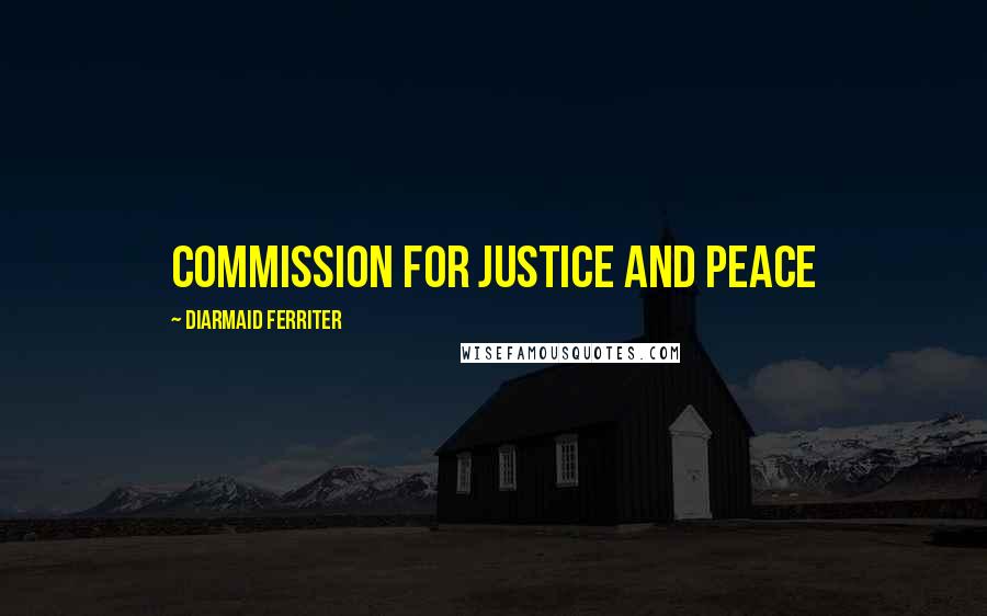 Diarmaid Ferriter Quotes: Commission for Justice and Peace