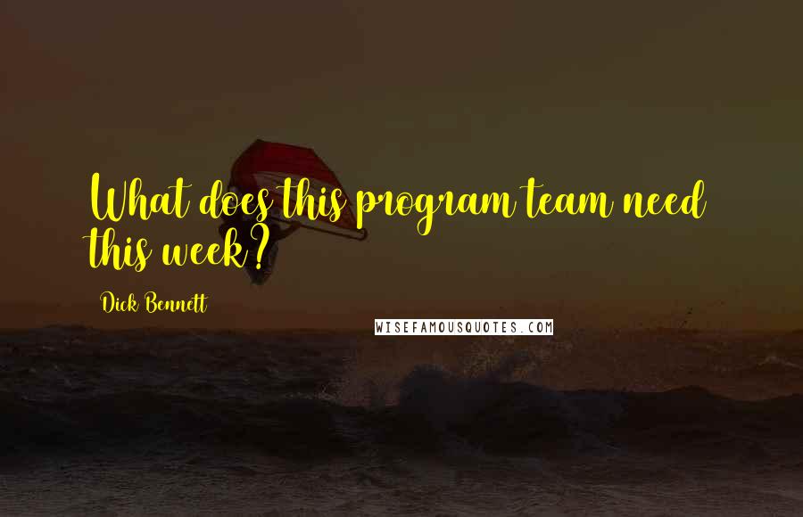 Dick Bennett Quotes: What does this program/team need this week?