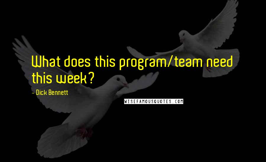 Dick Bennett Quotes: What does this program/team need this week?