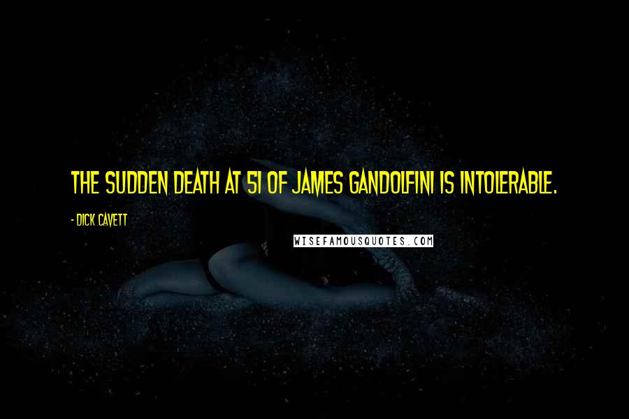 Dick Cavett Quotes: The sudden death at 51 of James Gandolfini is intolerable.