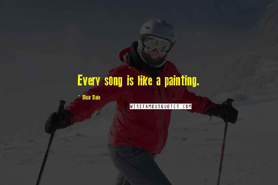 Dick Dale Quotes: Every song is like a painting.