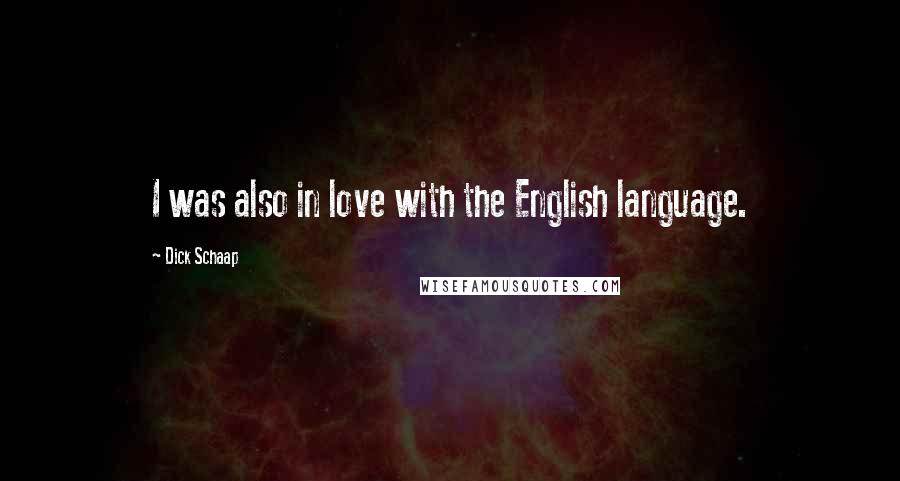 Dick Schaap Quotes: I was also in love with the English language.