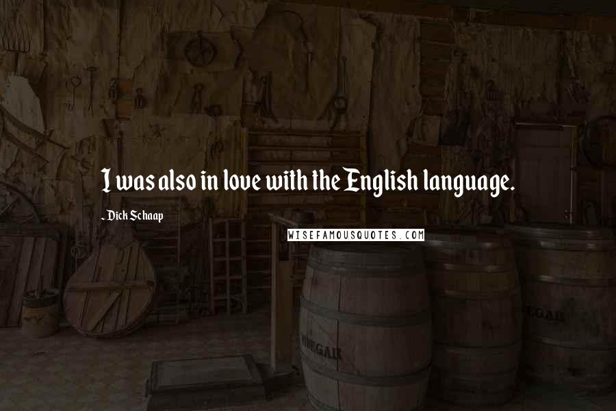 Dick Schaap Quotes: I was also in love with the English language.