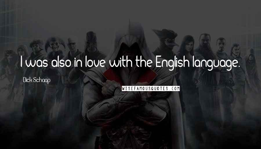 Dick Schaap Quotes: I was also in love with the English language.