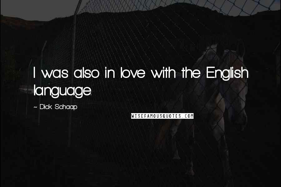 Dick Schaap Quotes: I was also in love with the English language.