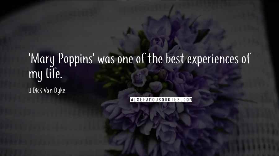 Dick Van Dyke Quotes: 'Mary Poppins' was one of the best experiences of my life.