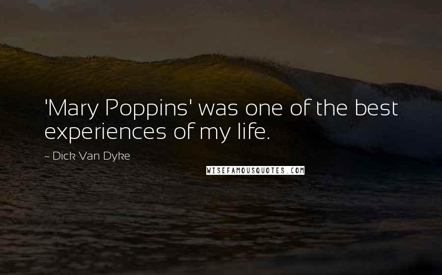 Dick Van Dyke Quotes: 'Mary Poppins' was one of the best experiences of my life.