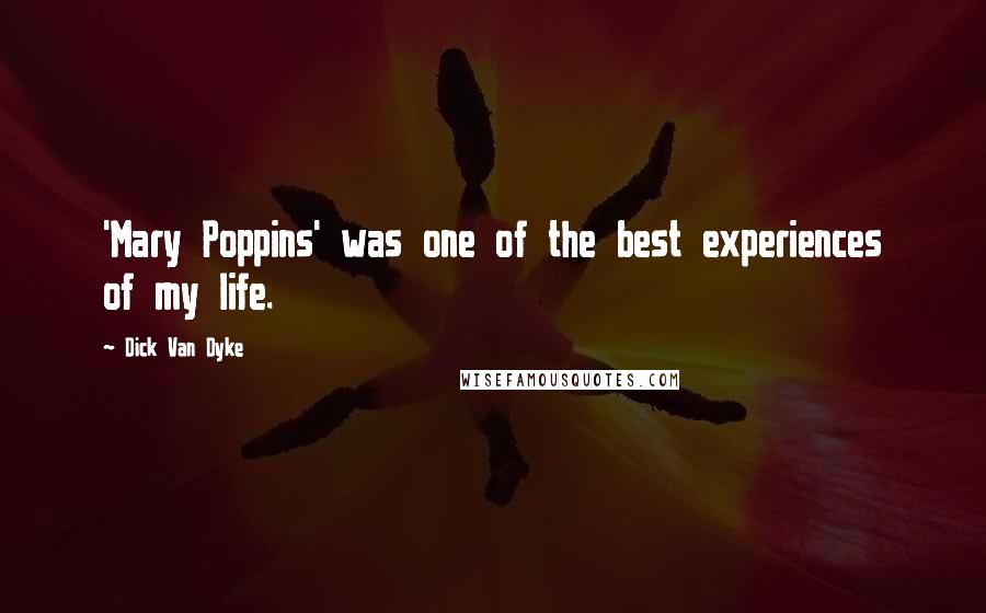 Dick Van Dyke Quotes: 'Mary Poppins' was one of the best experiences of my life.