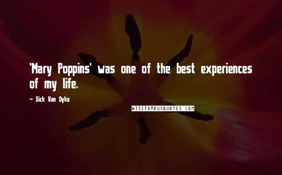 Dick Van Dyke Quotes: 'Mary Poppins' was one of the best experiences of my life.