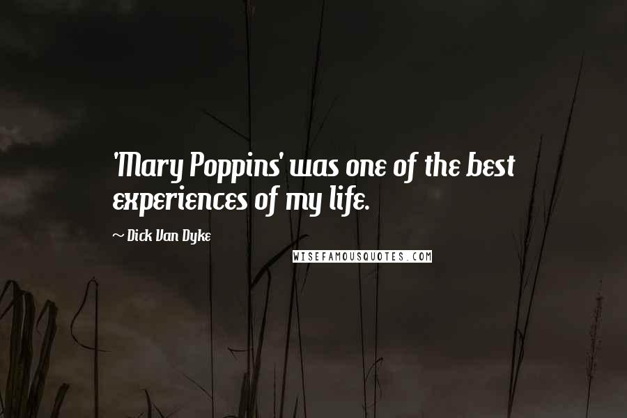 Dick Van Dyke Quotes: 'Mary Poppins' was one of the best experiences of my life.