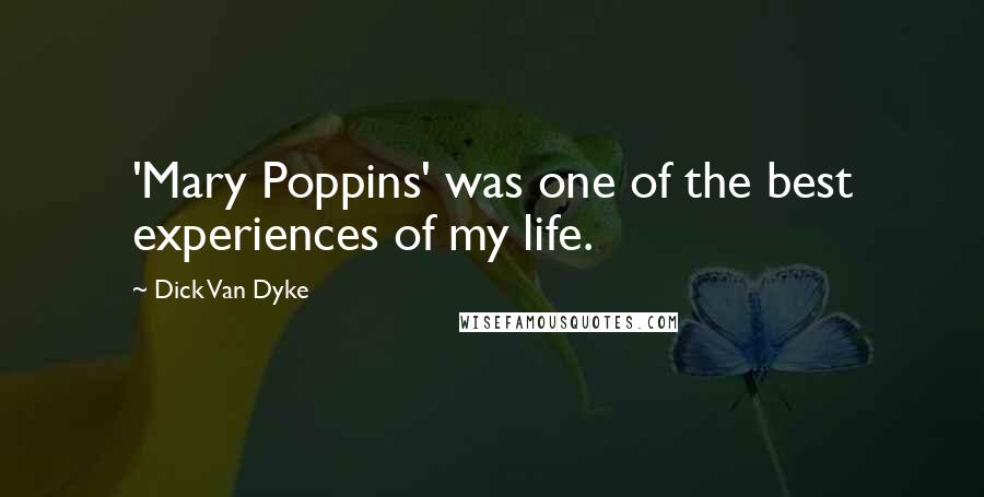 Dick Van Dyke Quotes: 'Mary Poppins' was one of the best experiences of my life.