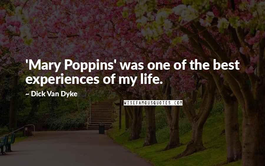 Dick Van Dyke Quotes: 'Mary Poppins' was one of the best experiences of my life.