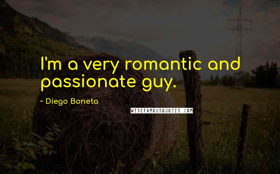 Diego Boneta Quotes: I'm a very romantic and passionate guy.