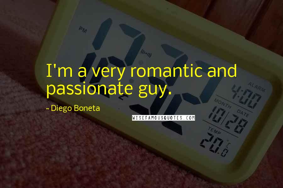 Diego Boneta Quotes: I'm a very romantic and passionate guy.