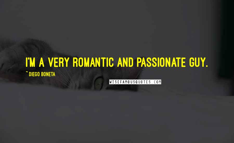 Diego Boneta Quotes: I'm a very romantic and passionate guy.