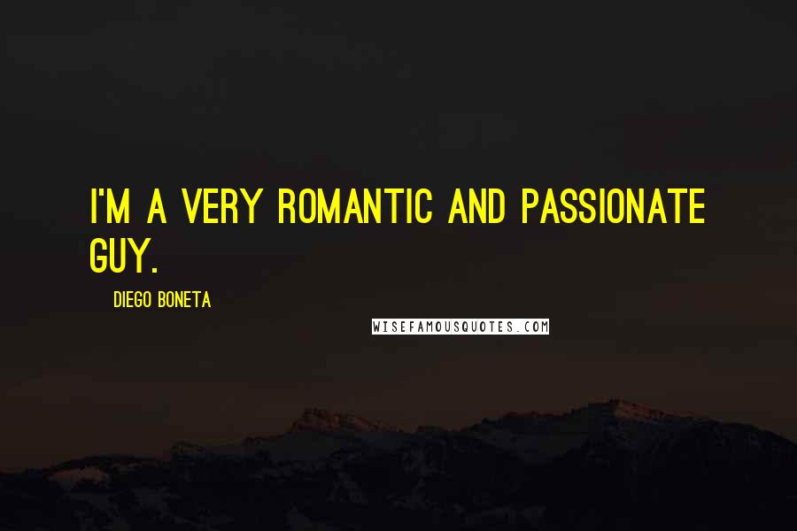 Diego Boneta Quotes: I'm a very romantic and passionate guy.