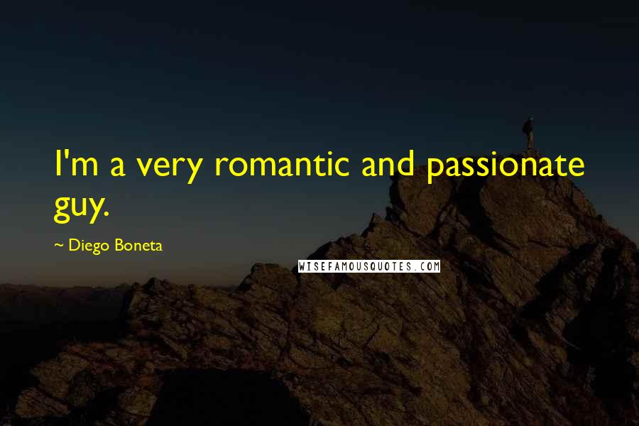 Diego Boneta Quotes: I'm a very romantic and passionate guy.