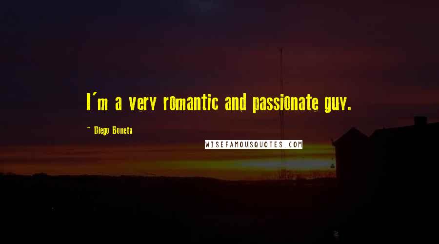 Diego Boneta Quotes: I'm a very romantic and passionate guy.