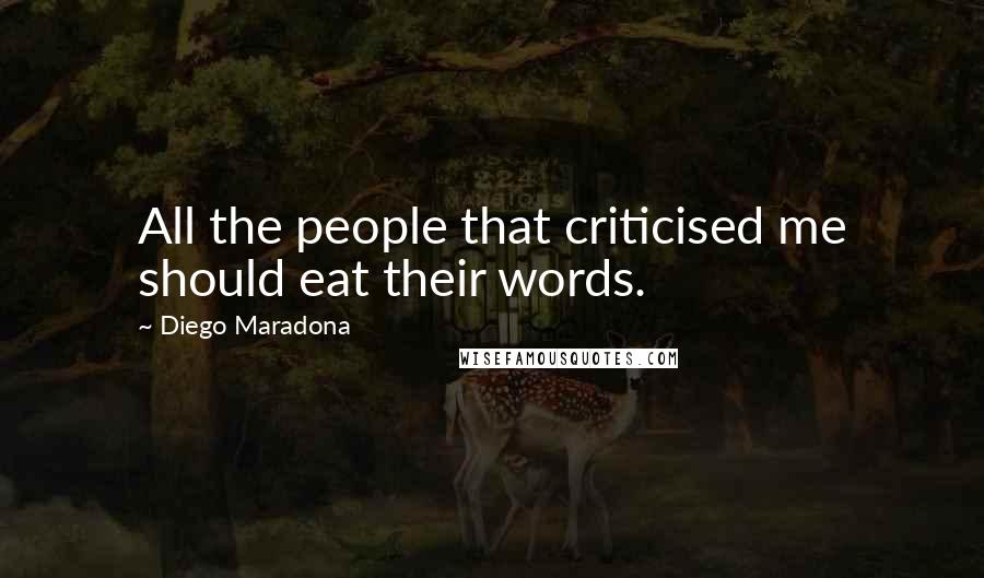 Diego Maradona Quotes: All the people that criticised me should eat their words.