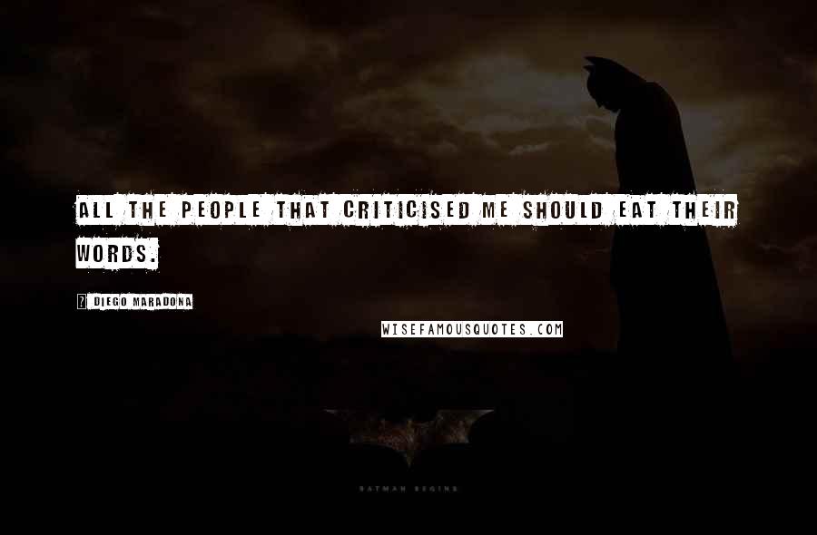 Diego Maradona Quotes: All the people that criticised me should eat their words.