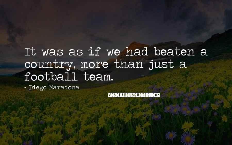 Diego Maradona Quotes: It was as if we had beaten a country, more than just a football team.