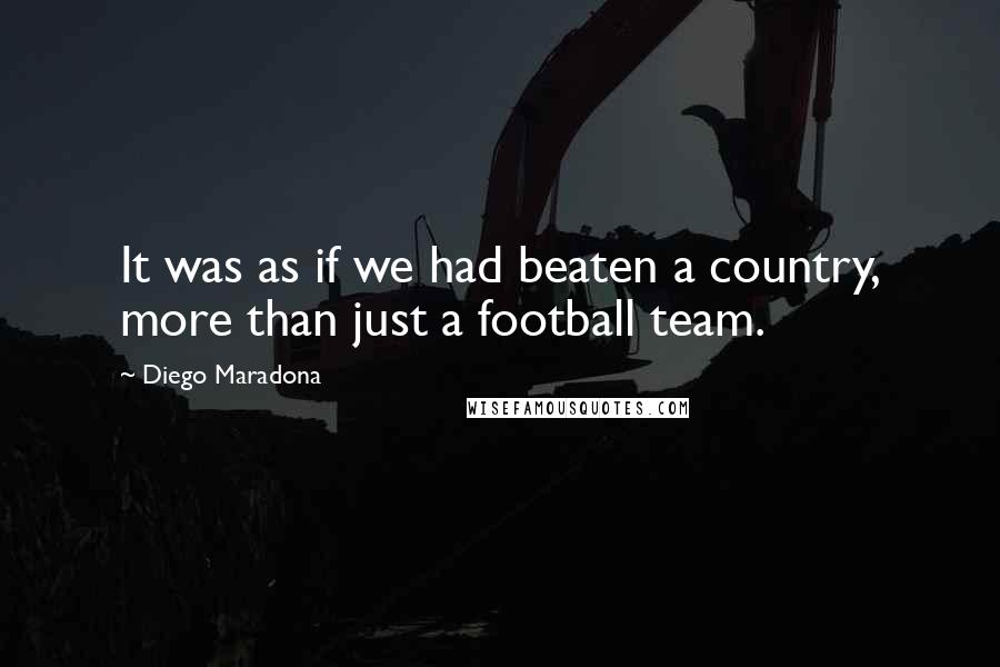 Diego Maradona Quotes: It was as if we had beaten a country, more than just a football team.