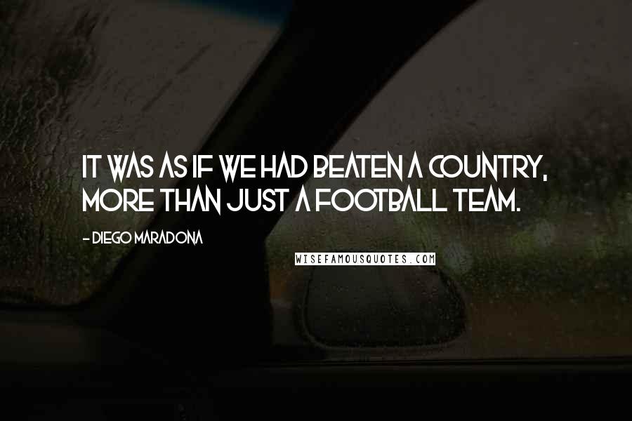 Diego Maradona Quotes: It was as if we had beaten a country, more than just a football team.