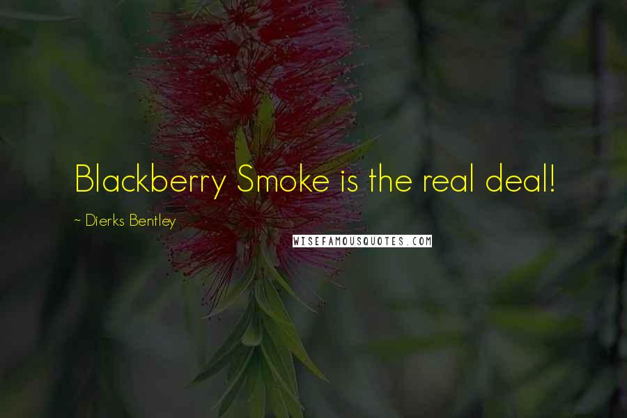 Dierks Bentley Quotes: Blackberry Smoke is the real deal!