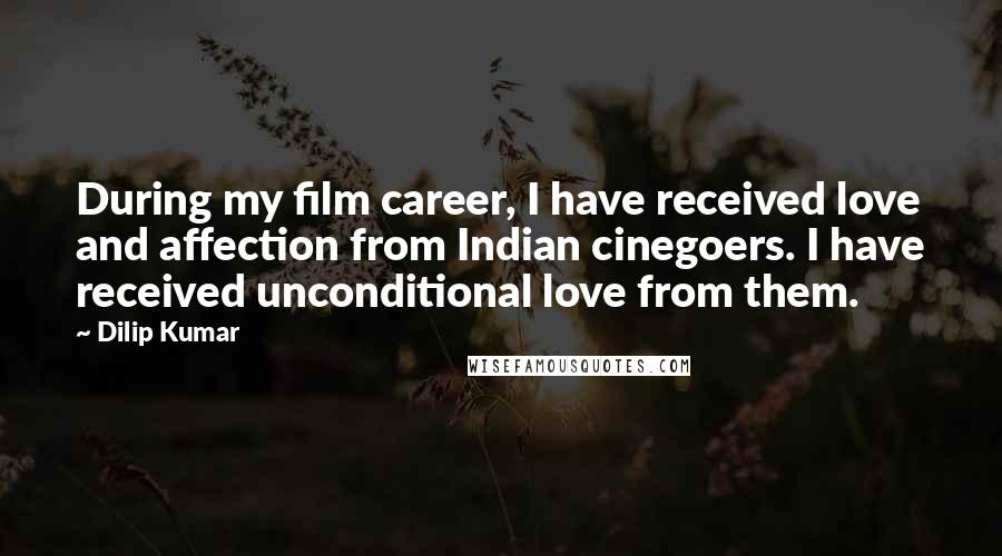 Dilip Kumar Quotes: During my film career, I have received love and affection from Indian cinegoers. I have received unconditional love from them.