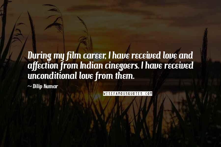 Dilip Kumar Quotes: During my film career, I have received love and affection from Indian cinegoers. I have received unconditional love from them.
