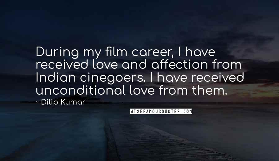 Dilip Kumar Quotes: During my film career, I have received love and affection from Indian cinegoers. I have received unconditional love from them.