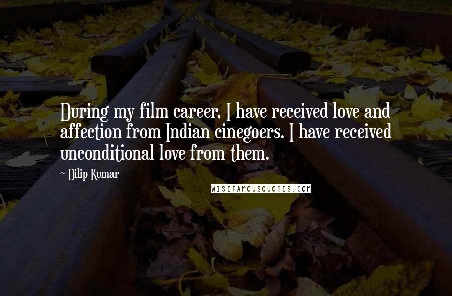 Dilip Kumar Quotes: During my film career, I have received love and affection from Indian cinegoers. I have received unconditional love from them.