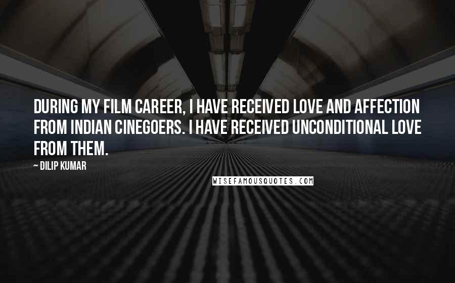 Dilip Kumar Quotes: During my film career, I have received love and affection from Indian cinegoers. I have received unconditional love from them.