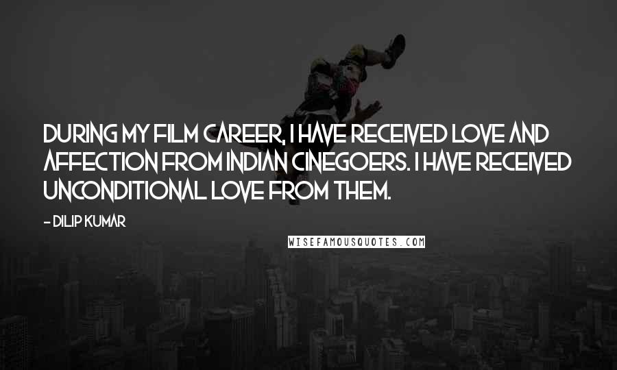 Dilip Kumar Quotes: During my film career, I have received love and affection from Indian cinegoers. I have received unconditional love from them.