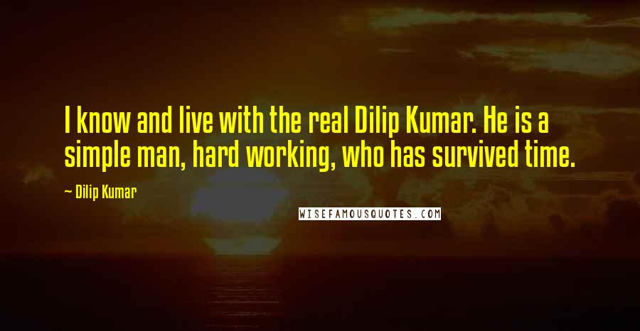 Dilip Kumar Quotes: I know and live with the real Dilip Kumar. He is a simple man, hard working, who has survived time.