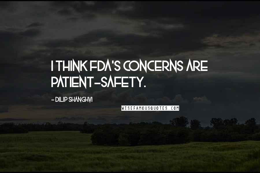 Dilip Shanghvi Quotes: I think FDA's concerns are patient-safety.