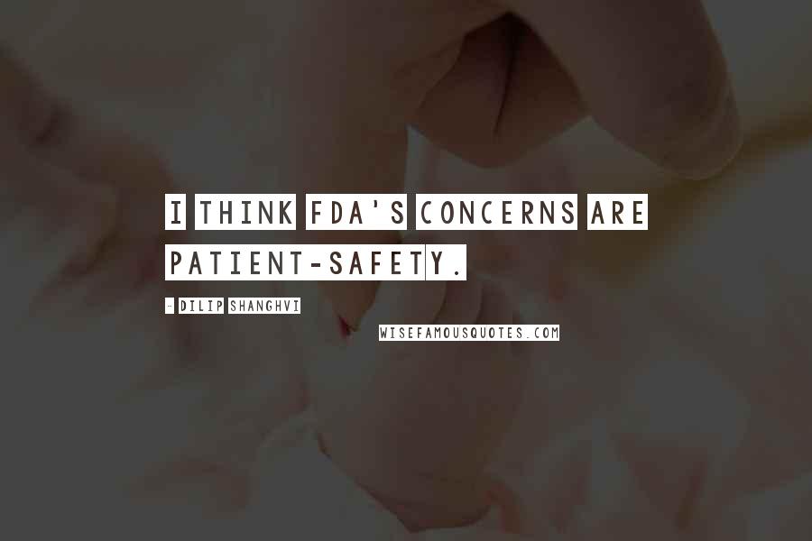 Dilip Shanghvi Quotes: I think FDA's concerns are patient-safety.