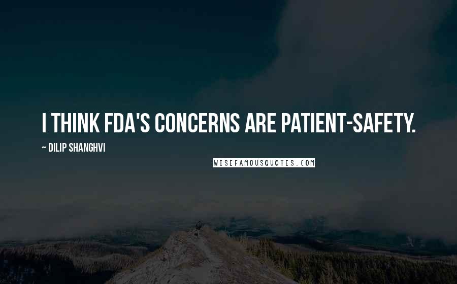 Dilip Shanghvi Quotes: I think FDA's concerns are patient-safety.